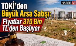 TOKİ’den Büyük Arsa Satışı: Fiyatlar 315 Bin TL’den Başlıyor