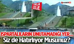 Ispartalıların Unutamadığı Yer... Siz de Hatırlıyor musunuz?