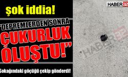 ŞOK İDDİA: “SON DEPREMLERDEN SONRA GÖÇÜK OLUŞTU!”