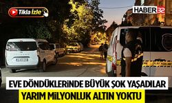 Eve Döndüklerinde Büyük Şok Yaşadılar: Yarım Milyonluk Altın Yoktu
