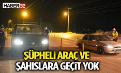 Şüpheli Araç ve Şahıslara Geçit Yok
