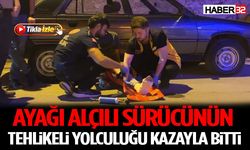 Ayağı Alçılı Sürücünün Tehlikeli Yolculuğu Kazayla Bitti