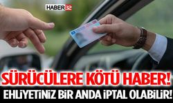 Sürücülere Kötü Haber! Ehliyetiniz Bir Anda İptal Olabilir!