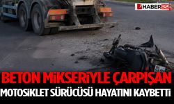 Beton Mikseriyle Çarpışan Motosiklet Sürücüsü Hayatını Kaybetti