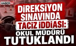Direksiyon Sınavında Taciz İddiası: Okul Müdürü Tutuklandı
