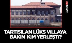 Tartışılan Lüks Villaya Bakın Kim Yerleşti