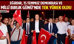 Eğirdir, 15 Temmuz Demokrasi Ve Millî Birlik Günü’nde Tek Yürek Oldu