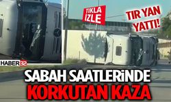 Sabah Saatlerinde Korkutan Kaza Tır Yan Yattı