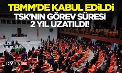 TSK'nın Görev Süresi 2 Yıl Uzatıldı!