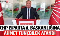 CHP Isparta İl Başkanlığına Ahmet Tunçbilek Atandı
