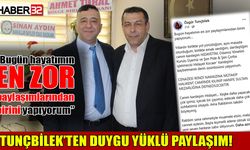 Tunçbilek: “Bugün hayatımın en zor paylaşımlarından birini yapıyorum…”