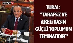 Tural: "Tarafsız ve İlkeli Basın, Güçlü Toplumun Teminatıdır”