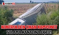 Kontrolden Çıkan Kamyonet Sulama Kanalına Uçtu!
