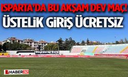 Isparta'da Bu Akşam Dev Maç! Üstelik Giriş Ücretsiz
