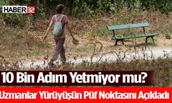 10 Bin Adım Yetmiyor mu? Uzmanlar Yürüyüşün Püf Noktasını Açıkladı