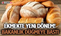 Ekmekte Yeni Dönem! Bakanlık Düğmeye Bastı