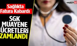 Sağlıkta Fatura Kabardı SGK Muayene Ücretleri Zamlandı
