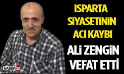 Isparta Siyasetinin Acı Kaybı: Ali Zengin Vefat Etti