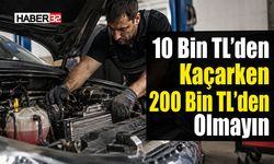 10 Bin TL’den Kaçarken 200 Bin TL’den Olmayın