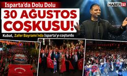 Isparta’da Dolu Dolu 30 Ağustos Coşkusu!