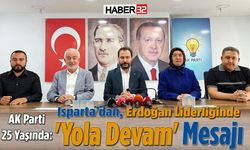AK Parti 25 Yaşında: Isparta’dan Erdoğan Liderliğinde 'Yola Devam' Mesajı