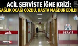 Acil Serviste İğne Krizi: Sağlık Ocağı Çözdü, Hasta Mağdur Edildi!
