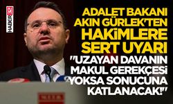 Adalet Bakanı Akın Gürlek'ten Hakimlere Sert Uyarı