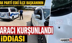 AK Parti Eski İlçe Başkanının Aracı Kurşunlandı İddiası!