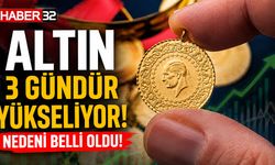 Altın 3 Gündür Yükseliyor! Nedeni Belli Oldu!