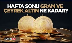 Hafta sonu gram ve çeyrek altın ne kadar?