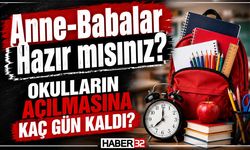 Anne-Babalar Hazır mısınız? Okulların Açılmasına Kaç Gün Kaldı?