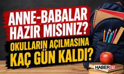 Anne-Babalar Hazır mısınız? Okulların Açılmasına Kaç Gün Kaldı?