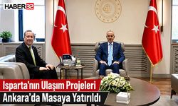 Isparta’nın Ulaşım Projeleri Ankara’da Masaya Yatırıldı