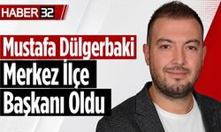 Mustafa Dülgerbaki Merkez İlçe Başkanı Oldu