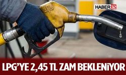 LPG’ye 2,45 TL Zam Bekleniyor