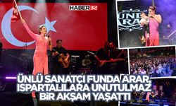 Ünlü Sanatçı Funda Arar, Ispartalılara unutulmaz bir akşam yaşattı