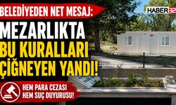 Belediyeden Net Mesaj: Mezarlıkta Bu Kuralları Çiğneyen Yandı!