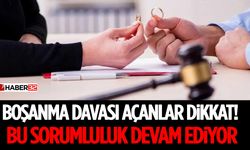 Boşanma Davası Açanlar Dikkat! Bu Sorumluluk Devam Ediyor