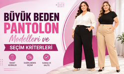 Büyük Beden Pantolon Modelleri ve Seçim Kriterleri