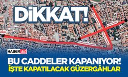 Bu Caddeler Kapanıyor!-İşte Kapatılacak Güzergâhlar