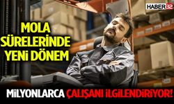 Milyonlarca Çalışanı İlgilendiriyor! Mola Sürelerinde Yeni Dönem