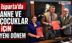 Isparta’da Anne ve Çocuklar İçin Yeni Dönem