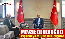 Mevzu: Dereboğazı! Isparta'ya Müjde Mi Geliyor?