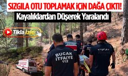 Sızgıla Otu Toplamak İçin Dağa Çıktı! Kayalıklardan Düşerek Yaralandı