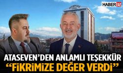 Ataseven’den Anlamlı Teşekkür “Fikrimize Değer Verdi”
