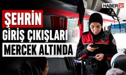 Şehrin Giriş Çıkışları Mercek Altında