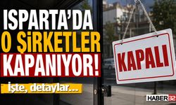 Isparta'da O Şirketler Kapanıyor!