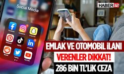Emlak ve Otomobil İlanı Verenler Dikkat! 286 Bin TL’lik Ceza