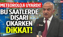 Meteoroloji Uyardı! Bu Saatlerde Dışarı Çıkarken Dikkat!