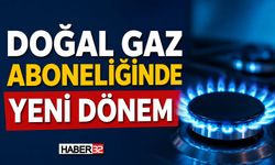 Doğal Gaz Aboneliğinde Yeni Dönem